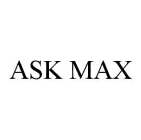 ASK MAX