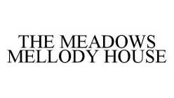 THE MEADOWS MELLODY HOUSE