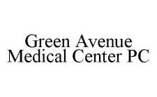 GREEN AVENUE MEDICAL CENTER PC