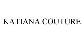 KATIANA COUTURE