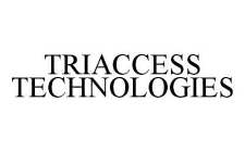 TRIACCESS TECHNOLOGIES