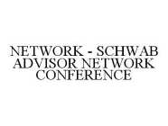 NETWORK - SCHWAB ADVISOR NETWORK CONFERENCE