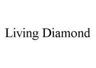 LIVING DIAMOND