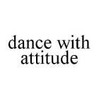 DANCE WITH ATTITUDE