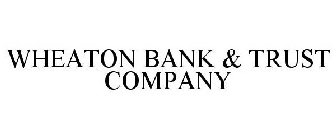 WHEATON BANK & TRUST COMPANY