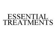 ESSENTIAL TREATMENTS