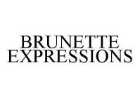 BRUNETTE EXPRESSIONS