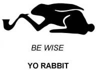 YO RABBIT BE WISE