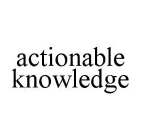 ACTIONABLE KNOWLEDGE