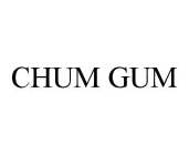 CHUM GUM