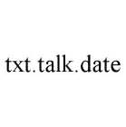 TXT.TALK.DATE