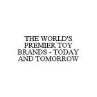 THE WORLD'S PREMIER TOY BRANDS - TODAY AND TOMORROW