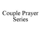 COUPLE PRAYER SERIES