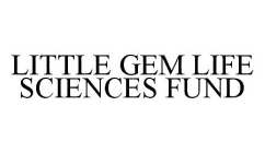 LITTLE GEM LIFE SCIENCES FUND