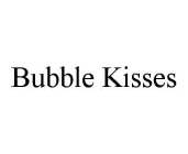 BUBBLE KISSES