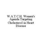 W.A.T.C.H. WOMEN'S AGENDA TARGETING CHOLESTEROL IN HEART DISEASE