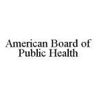 AMERICAN BOARD OF PUBLIC HEALTH