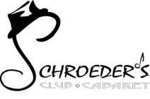 SCHROEDER'S CLUB AND CABARET