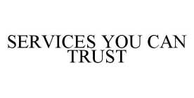 SERVICES YOU CAN TRUST
