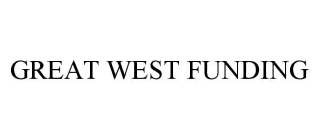 GREAT WEST FUNDING