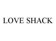 LOVE SHACK