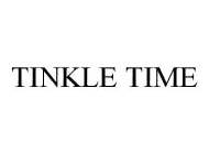 TINKLE TIME
