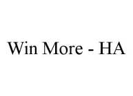 WIN MORE - HA