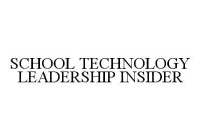 SCHOOL TECHNOLOGY LEADERSHIP INSIDER