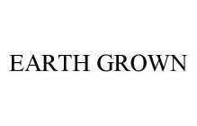 EARTH GROWN