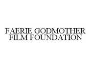 FAERIE GODMOTHER FILM FOUNDATION