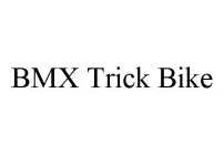 BMX TRICK BIKE