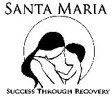 SANTA MARIA SUCCESS THROUGH RECOVERY