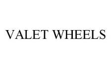 VALET WHEELS