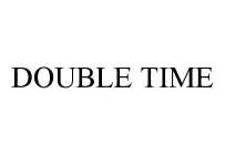 DOUBLE TIME