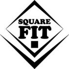 SQUARE FIT