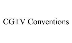 CGTV CONVENTIONS