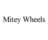 MITEY WHEELS