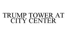 TRUMP TOWER AT CITY CENTER