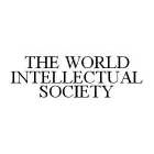 THE WORLD INTELLECTUAL SOCIETY