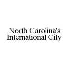 NORTH CAROLINA'S INTERNATIONAL CITY