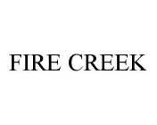 FIRE CREEK