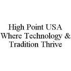 HIGH POINT USA WHERE TECHNOLOGY & TRADITION THRIVE