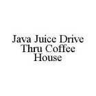 JAVA JUICE DRIVE THRU COFFEE HOUSE