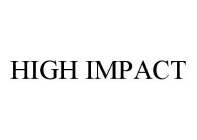 HIGH IMPACT