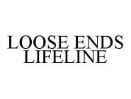 LOOSE ENDS LIFELINE