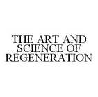 THE ART AND SCIENCE OF REGENERATION