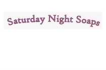 SATURDAY NIGHT SOAPS