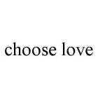 CHOOSE LOVE