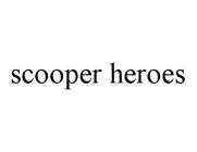 SCOOPER HEROES