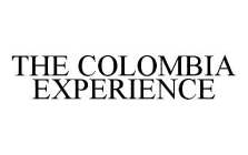 THE COLOMBIA EXPERIENCE